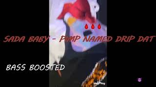 SADA BABY - PIMP NAMED DRIP DAT (BASS BOOSTED)