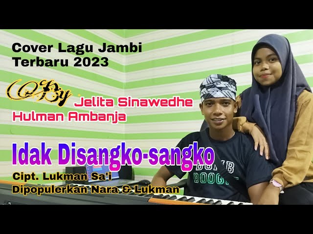 Idak Disangko Sangko - Nara & Lukman (Cover Hulman Ambanja & Jelita Sinawedhe Lagu Jambi Terbaru) class=