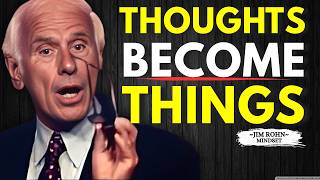 Thoughts Become Things: The Untold Truth | Inspired by Jim Rohn