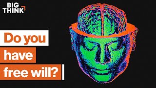 Is free will an illusion? | Uri Maoz | Big Think