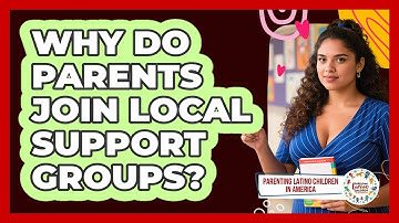 Why Do Parents Join Local Support Groups?