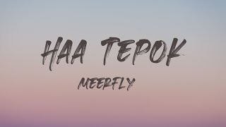 MeerFly - 'HAA TEPOK' (Ft. MK | K-Clique & Kidd Santhe) 4K | Lirik