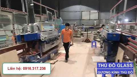 NHÀ MÁY GIA CÔNG CẮT MÀI GƯƠNG KÍNH CNC TẠI HÀ NỘI - THỦ ĐÔ GLASS