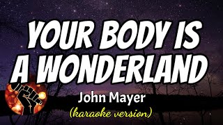 YOUR BODY IS A WONDERLAND - JOHN MAYER (karaoke version)