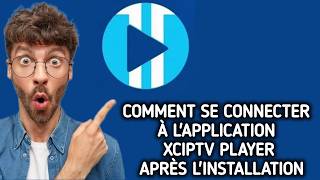 Comment se connecter/accéder à l'application XCIPTV Player après l'installation