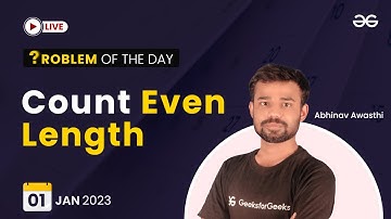 Count Even Length | Problem of The Day: 01/01/2023 | Abhinav Awasthi