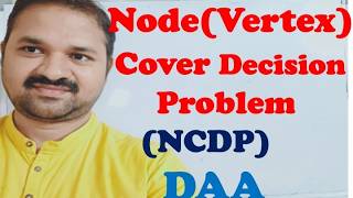 Node Cover Decision Problem(NCDP) | Vertex Cover Decision Problem | Design & Analysis of Algorithms