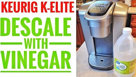 HOW TO DESCALE WITH VINEGAR Keurig K Elite K-Cup Coffee Maker for $1.50