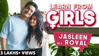 Learn From Girls ft. @royaljasleen  Ep. 5 | Ranveer Allahbadia