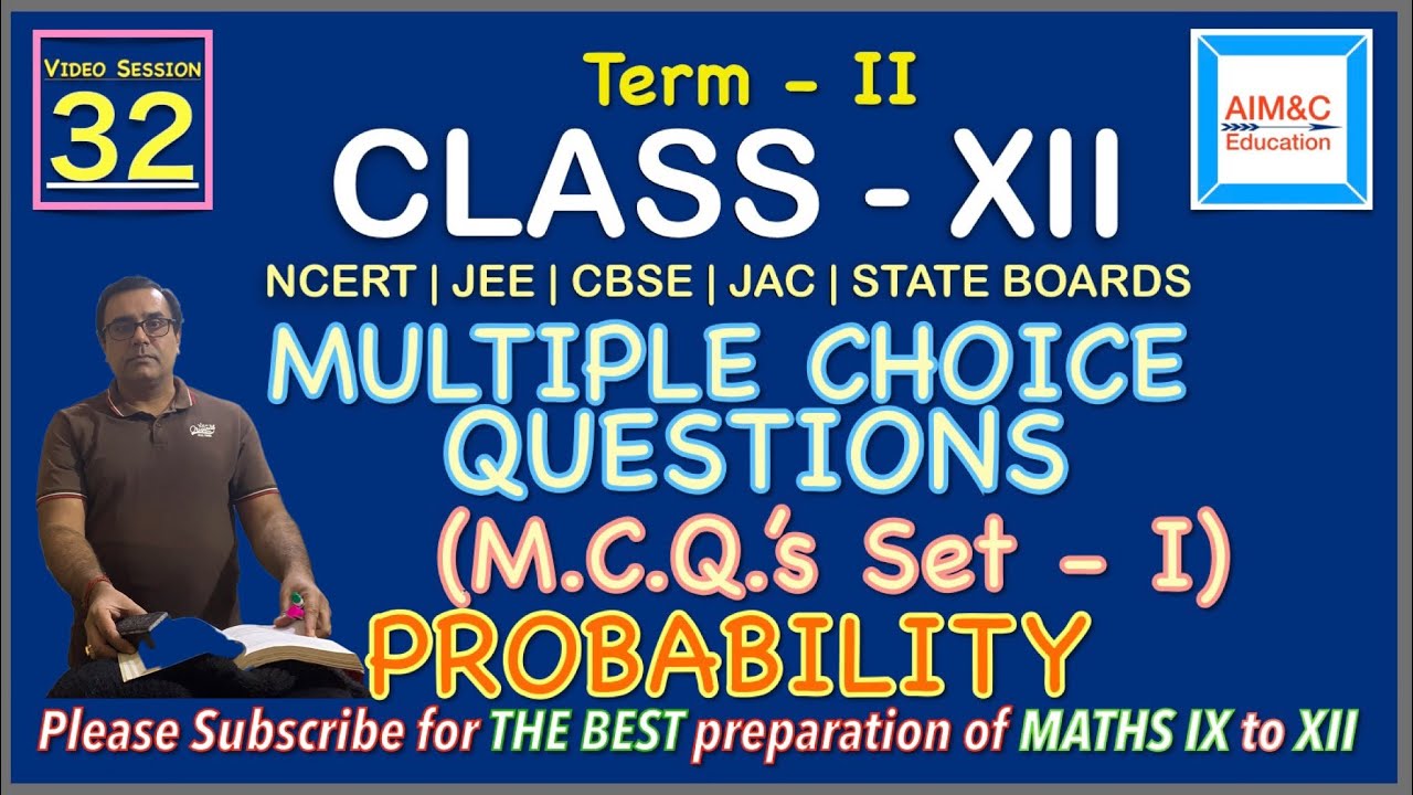 CLASS - XII | TERM - II | MCQ’s | PROBABILITY | MOST IMPORTANT MULTIPLE ...