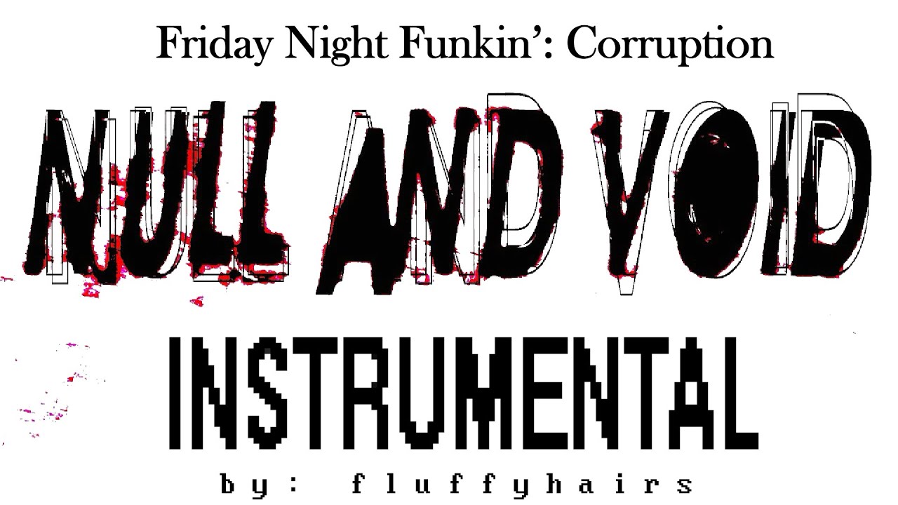 FNF: Corruption OST - Null and Void (Instrumental and Official) | fluffyFHX