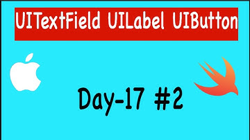 Day 17 - (2/2): How to use UILabel UITextField and UIButton properties in iOS