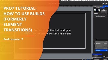 ProPresenter 7 Tutorial:  How to use builds (formerly element transitions)