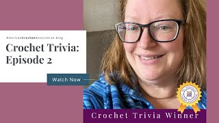 Crochet Trivia - Episode 2