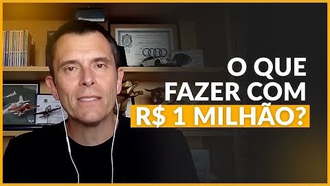 O que fazer com R$ 1 milhão?
