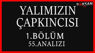 Yalımızın Çapkıncısı 1.Bölüm 55.Analizi | Tuzak Kuracağım Onlara!