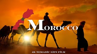 MOROCCO 4K - Country Tour with Relaxing Music - Nomadic Life Film