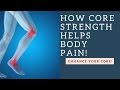 How Foot Pain &amp; Knee Pain From Walking and Running Can Be Relieved With A Strong Core