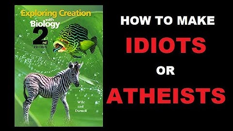 How to make idiots or atheists - Review of Exploring Creation with Biology