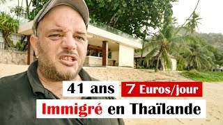 41 ans, 526 Euros/ Mois. Immigré en Thaïlande