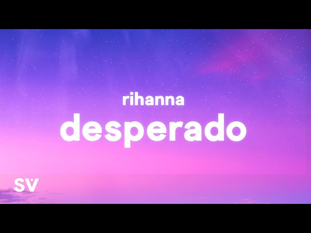 Desperado - Rihanna  Desperado lyrics, Rihanna desperado, Song memes