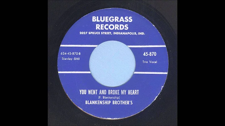 The Blankenship Brothers - You Went And Broke My Heart - Hillbilly 45