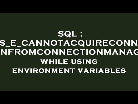 SQL : DTS_E_CANNOTACQUIRECONNECTIONFROMCONNECTIONMANAGER while using environment variables