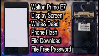 Walton Primo E7 Display Screen White & Dead Phone Flash File Download Link Free Password