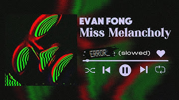 Thumbnail of Evan Fong - Miss Melancholy (𝙎𝙡𝙤𝙬𝙚𝙙 𝘵𝘰 𝙋𝙚𝙧𝙛𝙚𝙘𝙩𝙞𝙤𝙣)