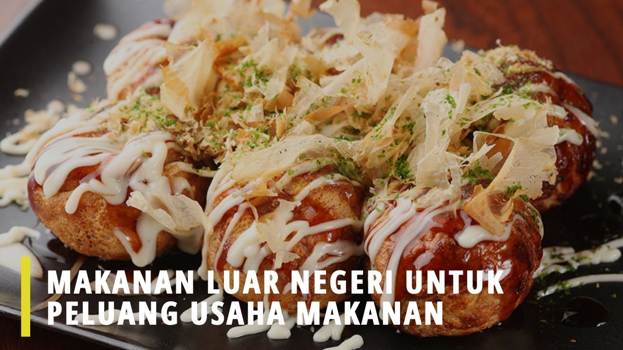  Makanan  Luar  Negeri  Untuk Peluang Usaha Makanan  