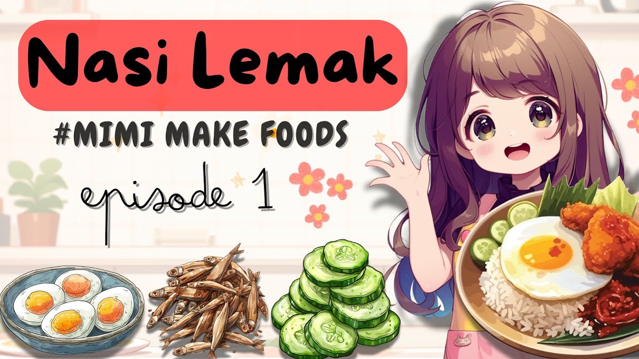 Nasi Lemak, Traditional Malaysian Food | MiMi Make Foods Episode 1 ...