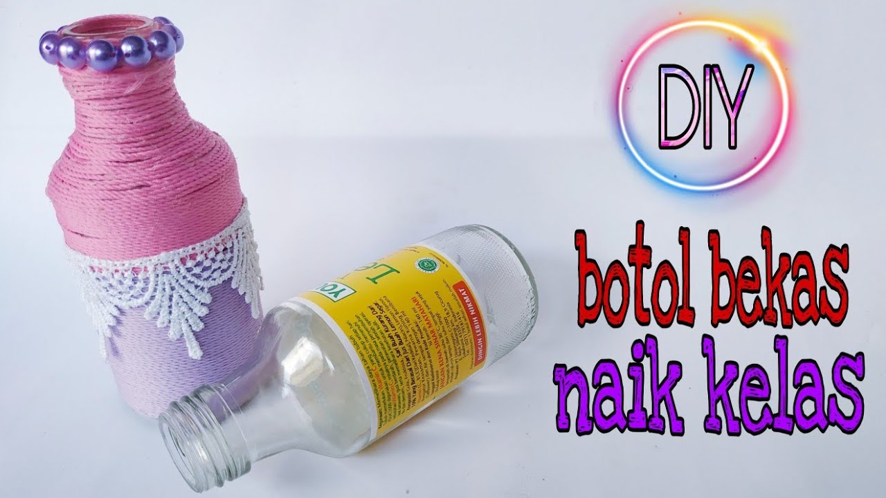  Cara  menghias  botol  bekas  menjadi cantik YouTube