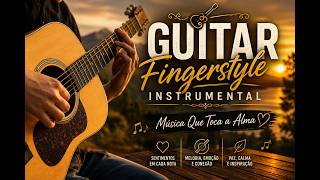 🎸 Guitar Fingerstyle Instrumental – Música Que Toca a Alma 🎶