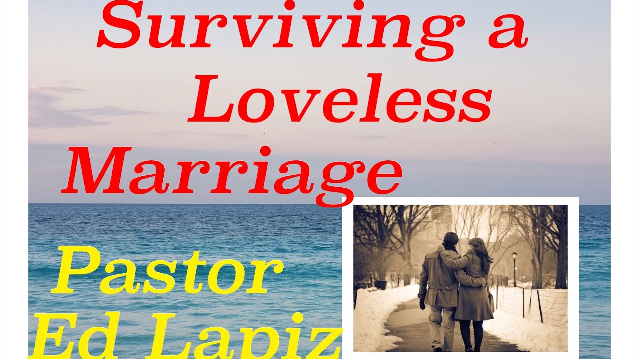 Surviving A Loveless Marriage Pastor Ed Lapiz Preaching Youtube