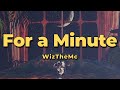 WizTheMc - For a Minute (Lyrics)