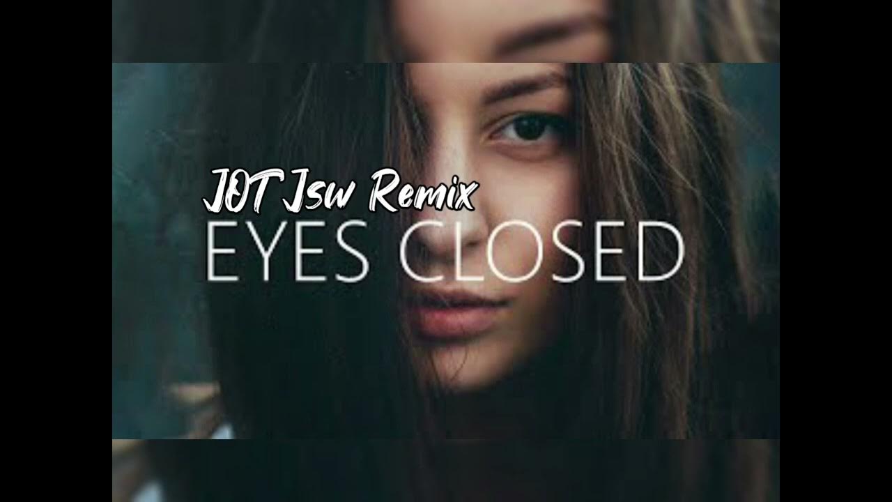 Eyes closed song. Close your eyes 3. Close eyes песня. Eyes closed song. Close eyes обложка песни.