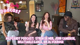 MilfCandy Podcast: Syren De Mer, Jenn Cameron, Insatiable Karla, MrBlvckrose #asherclantv #podcast