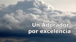 UN ADORADOR POR EXCELENCIA (LETRA  - EN ESPAÑOL) COSME SILVA chords