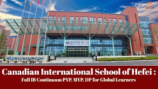 Canadian International School of Hefei (CISH): Full IB Continuum PYP, MYP, DP for Global Learners