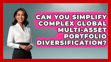 Can You Simplify Complex Global Multi-asset Portfolio Diversification? - Wealth Advisor Success Hub