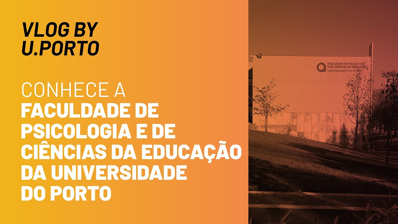 FPCEUP - Faculdade de Psicologia e de Ciências da Educação da Universidade  do Porto