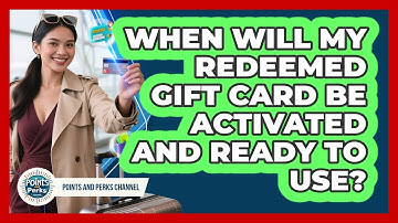 When Will My Redeemed Gift Card Be Activated And Ready To Use? - Points and Perks Channel