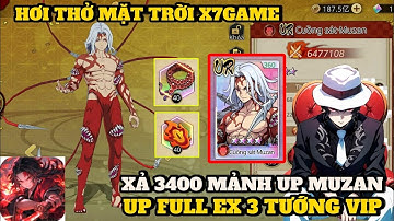 Hơi Thở Mặt Trời X7Game - UP CHÚA QUỶ MUZAN UR 19 SAO CỰC NGON && UP FULL EX40 3 VỊ TƯỚNG ĐẦU TIÊN