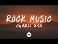 Charli Xcx Rock Music Lyrics 