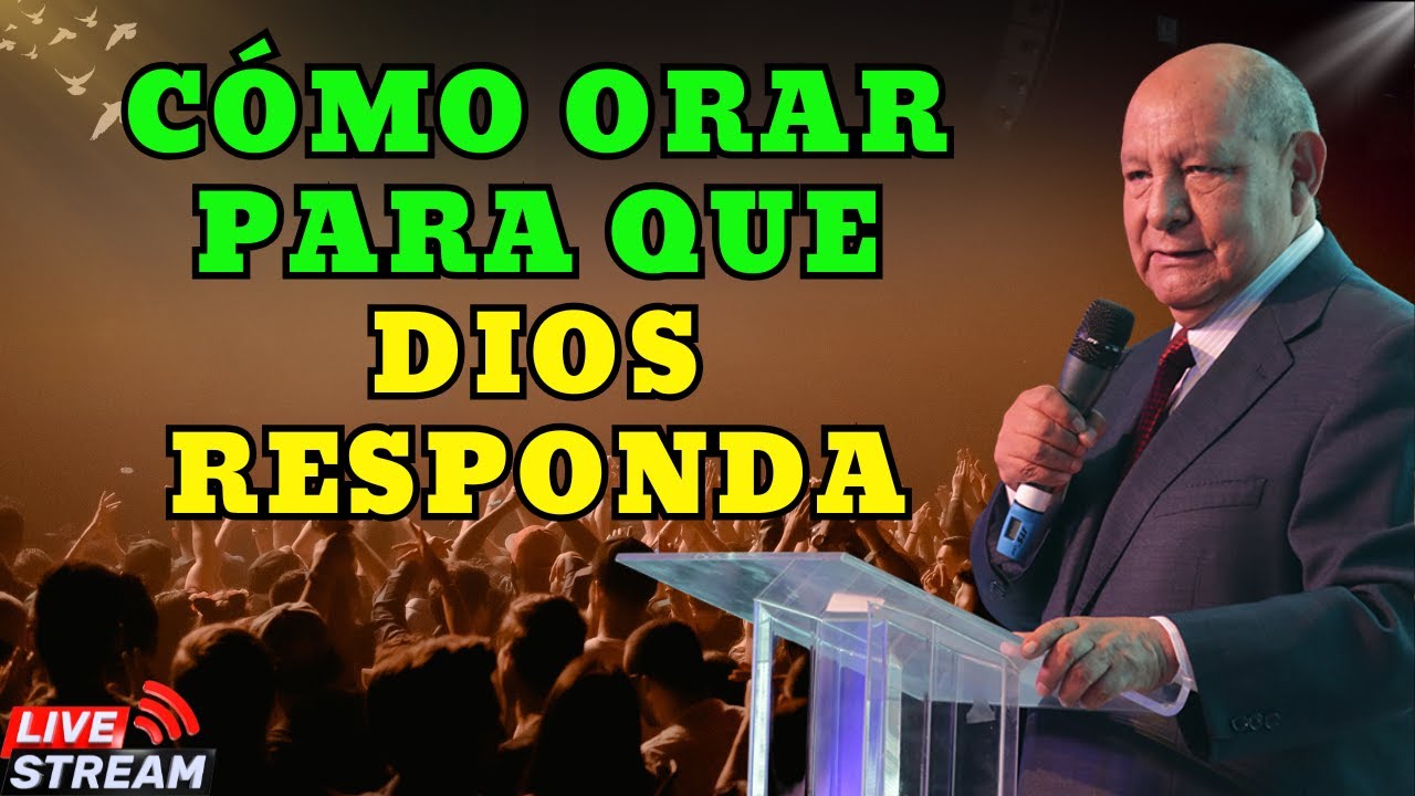 CÓMO ORAR PARA QUE DIOS RESPONDA – Pr. Alejandro Bullón