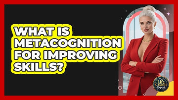 What Is Metacognition For Improving Skills? - The Life Coach Expert