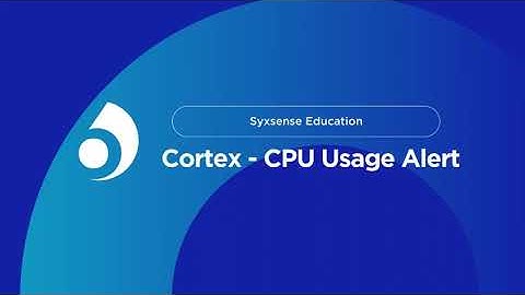 Syxsense Education | Cortex - CPU Usage Alert | The Endpoint. Where Security Starts.