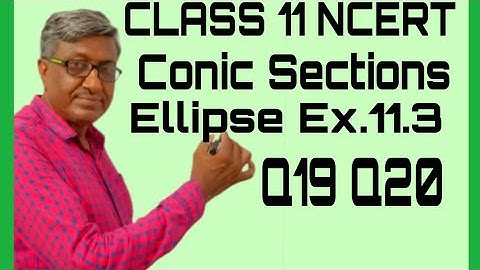 CLASS 11 MATHS CBSE NCERT SOLUTIONS CHAPTER 11 CONICSE SECTIONS EXERCISE 11.3 ELLIPSE Q19+Q20