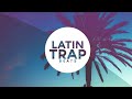 LATIN TRAP MIX 🔥 LO MEJOR DE TRAP LATINO MIX 🔥 THE BEST OF LATIN TRAP 🔥