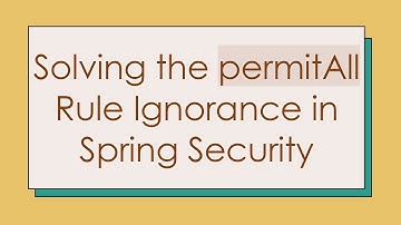 Solving the permitAll Rule Ignorance in Spring Security